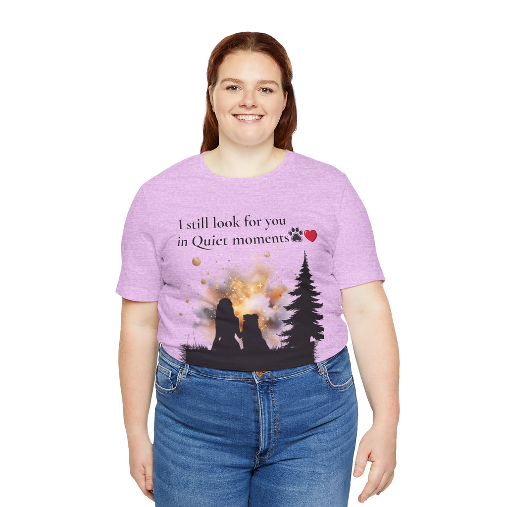 Pet Memorial Tee– “I Still Look For You In Quiet Moments” | Custom Dog Lover Gift