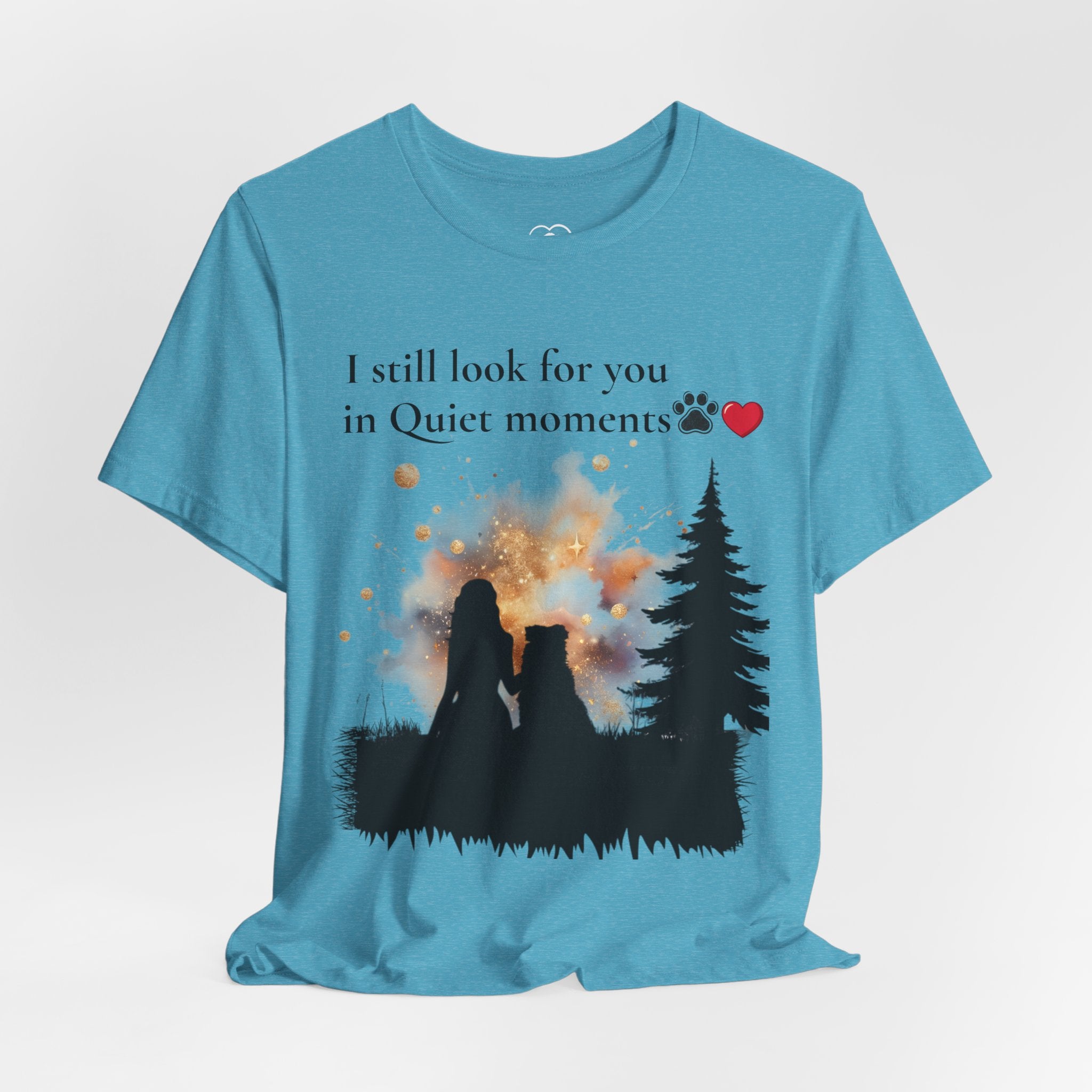 Pet Memorial Tee– “I Still Look For You In Quiet Moments” | Custom Dog Lover Gift