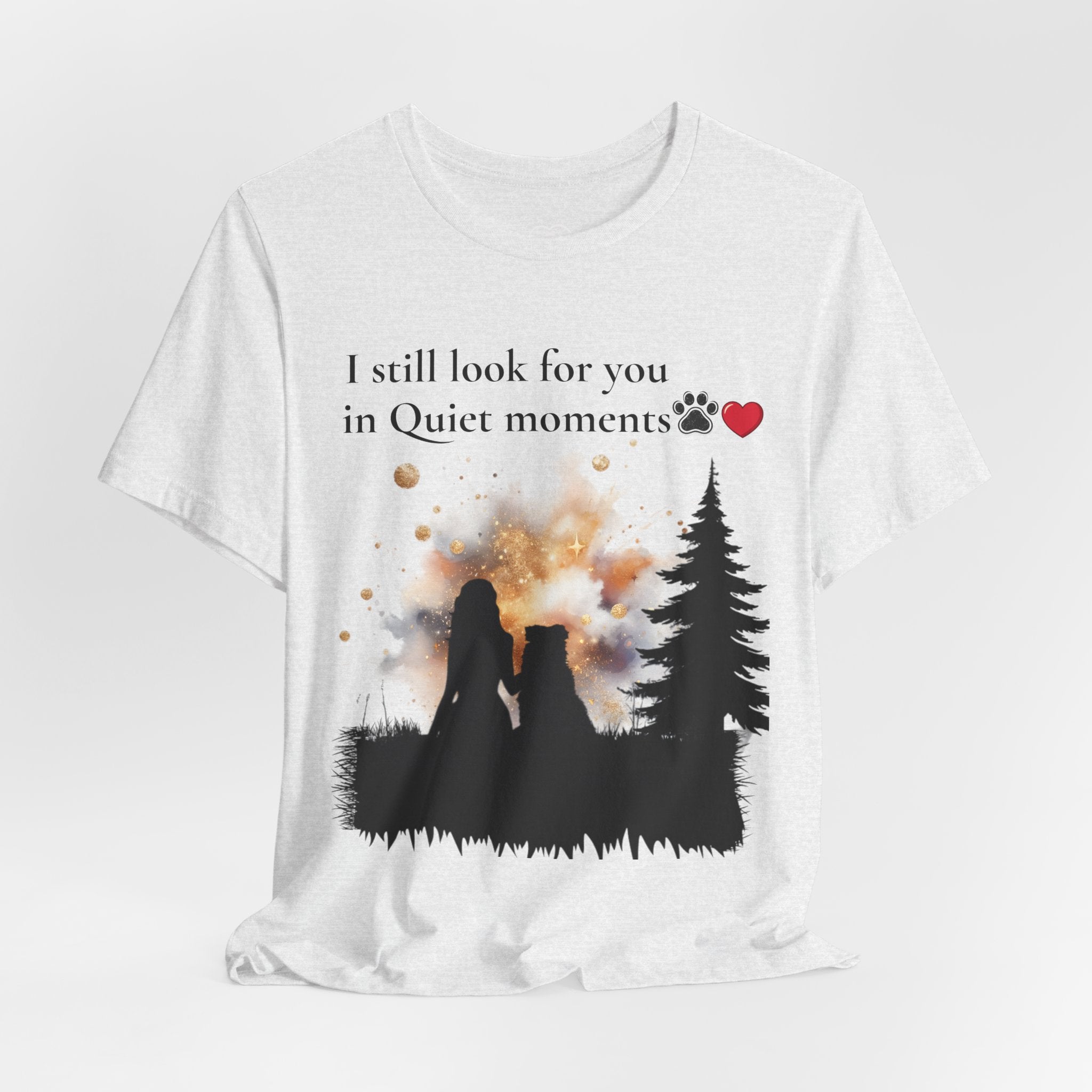 Pet Memorial Tee– “I Still Look For You In Quiet Moments” | Custom Dog Lover Gift