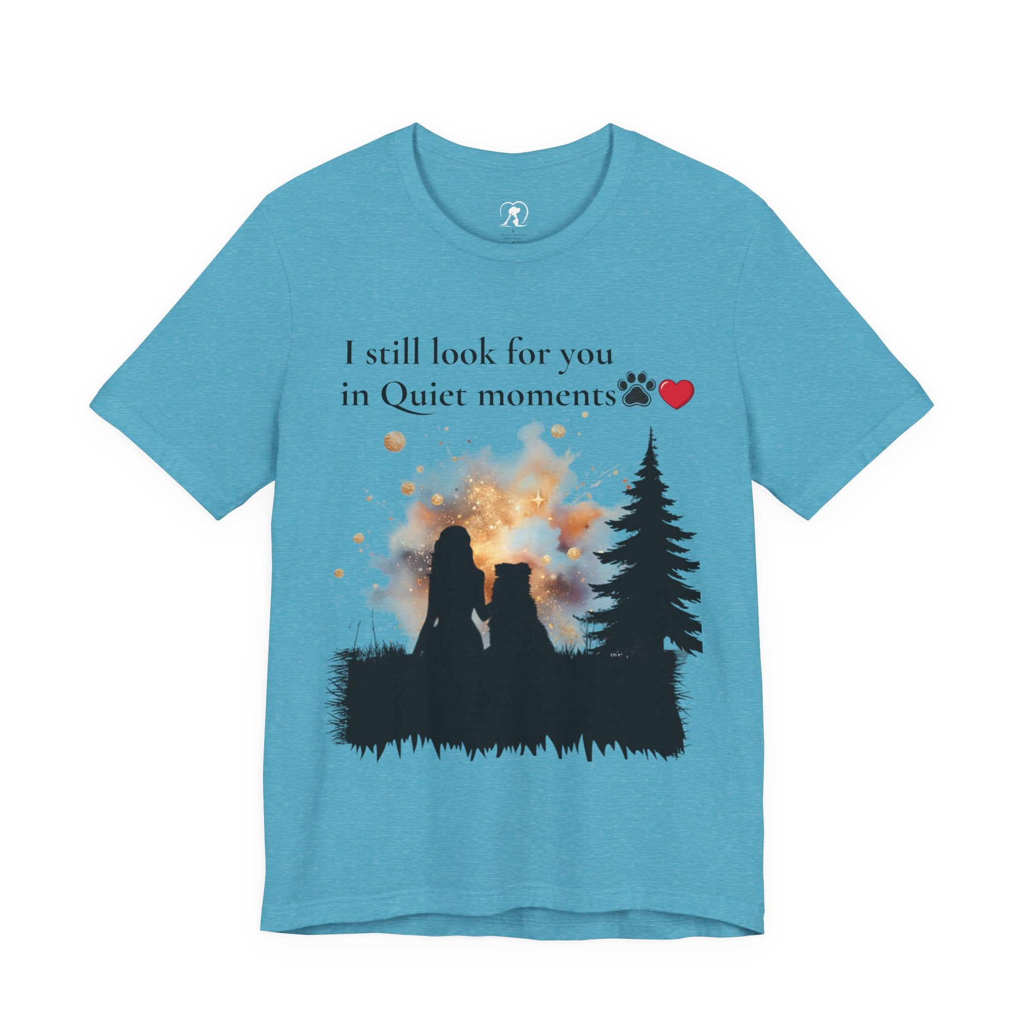 Pet Memorial Tee– “I Still Look For You In Quiet Moments” | Custom Dog Lover Gift