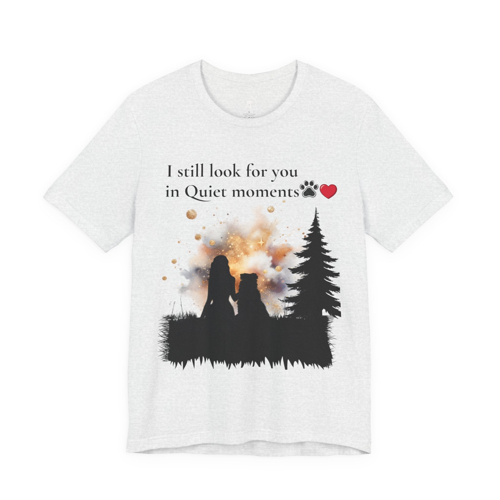 Pet Memorial Tee– “I Still Look For You In Quiet Moments” | Custom Dog Lover Gift