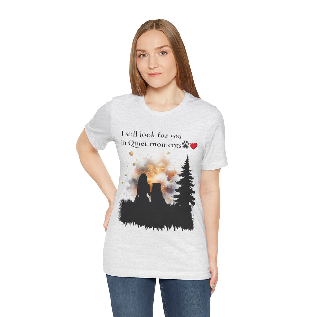 Pet Memorial Tee– “I Still Look For You In Quiet Moments” | Custom Dog Lover Gift