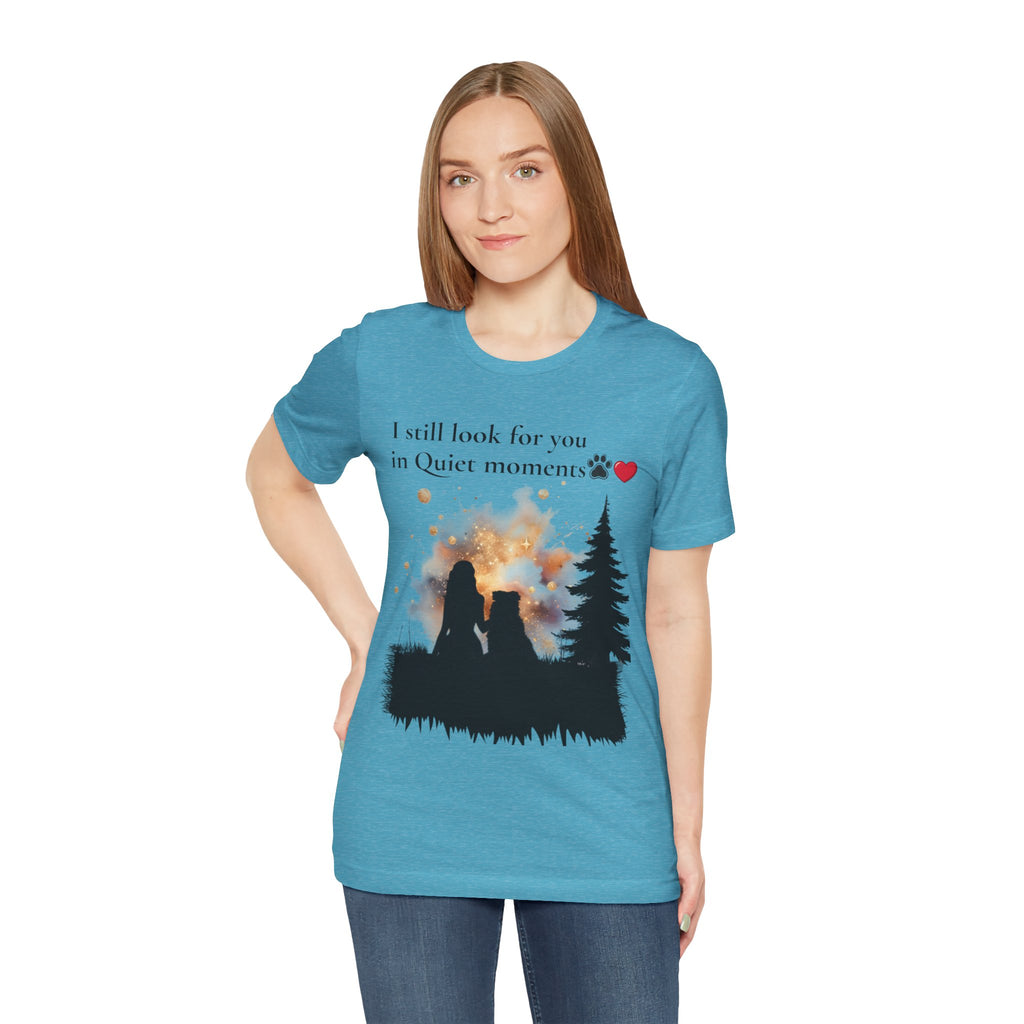 Pet Memorial Tee– “I Still Look For You In Quiet Moments” | Custom Dog Lover Gift