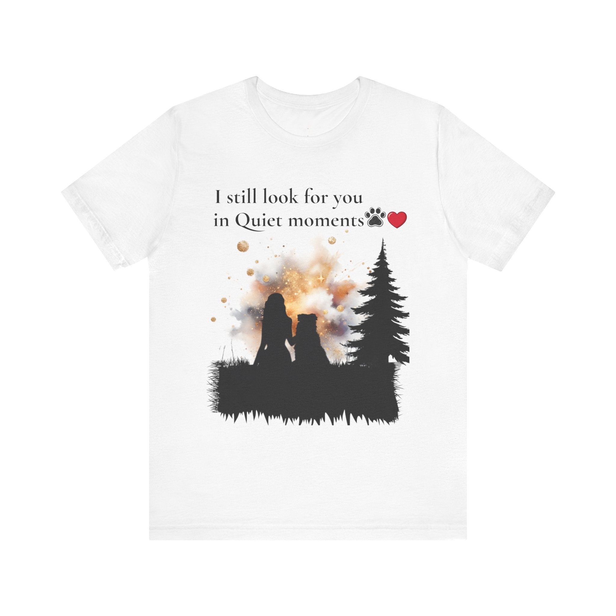 Pet Memorial Tee– “I Still Look For You In Quiet Moments” | Custom Dog Lover Gift