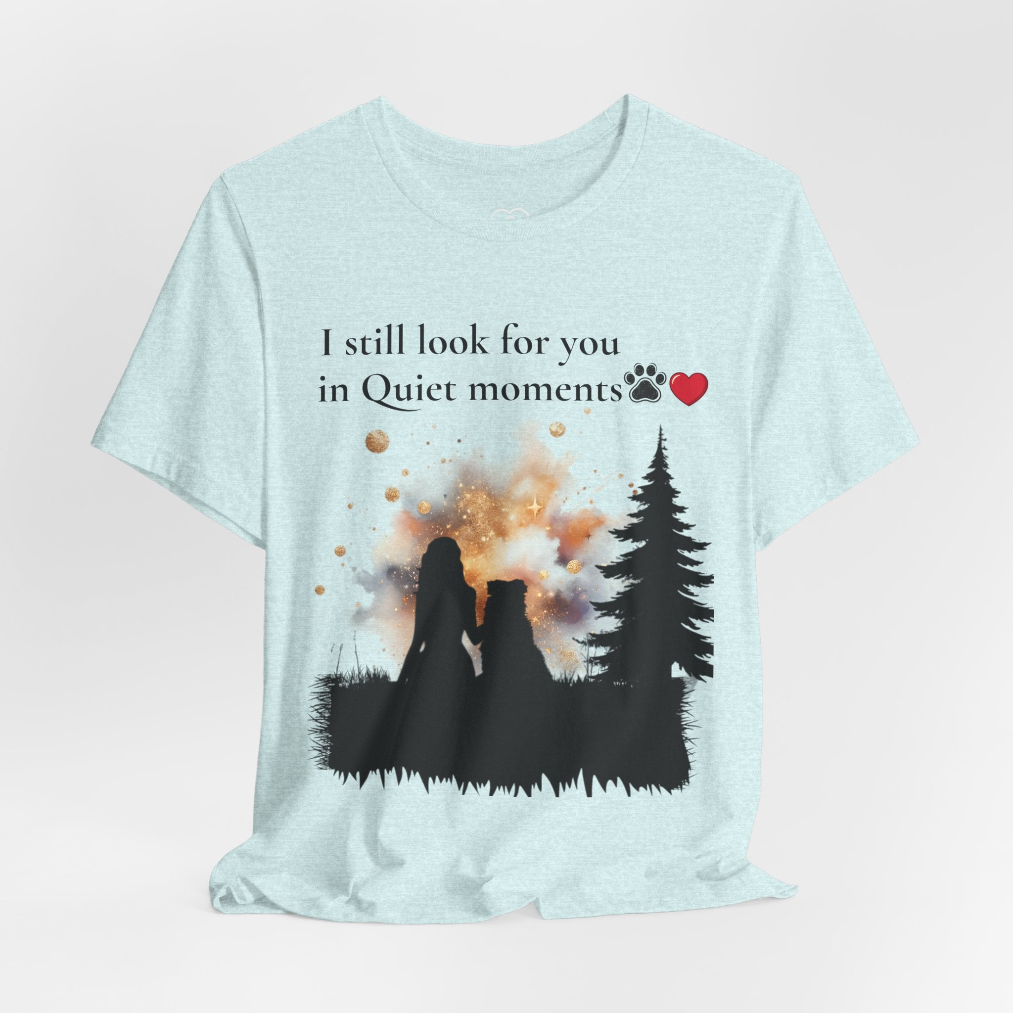 Pet Memorial Tee– “I Still Look For You In Quiet Moments” | Custom Dog Lover Gift