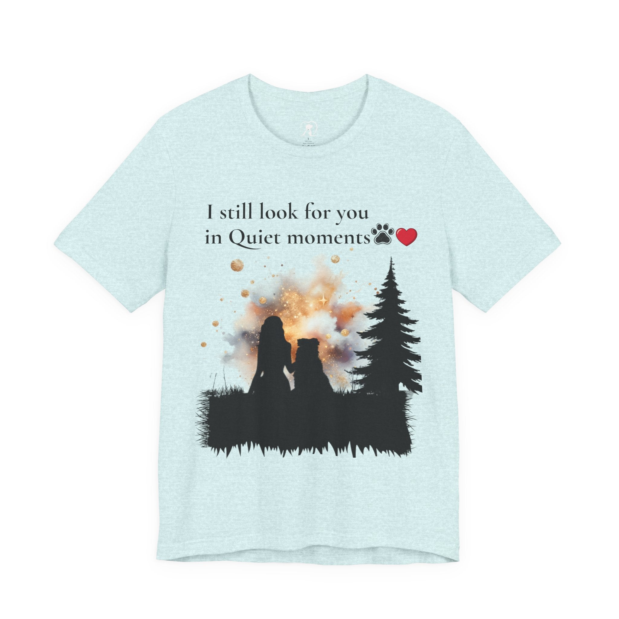 Pet Memorial Tee– “I Still Look For You In Quiet Moments” | Custom Dog Lover Gift