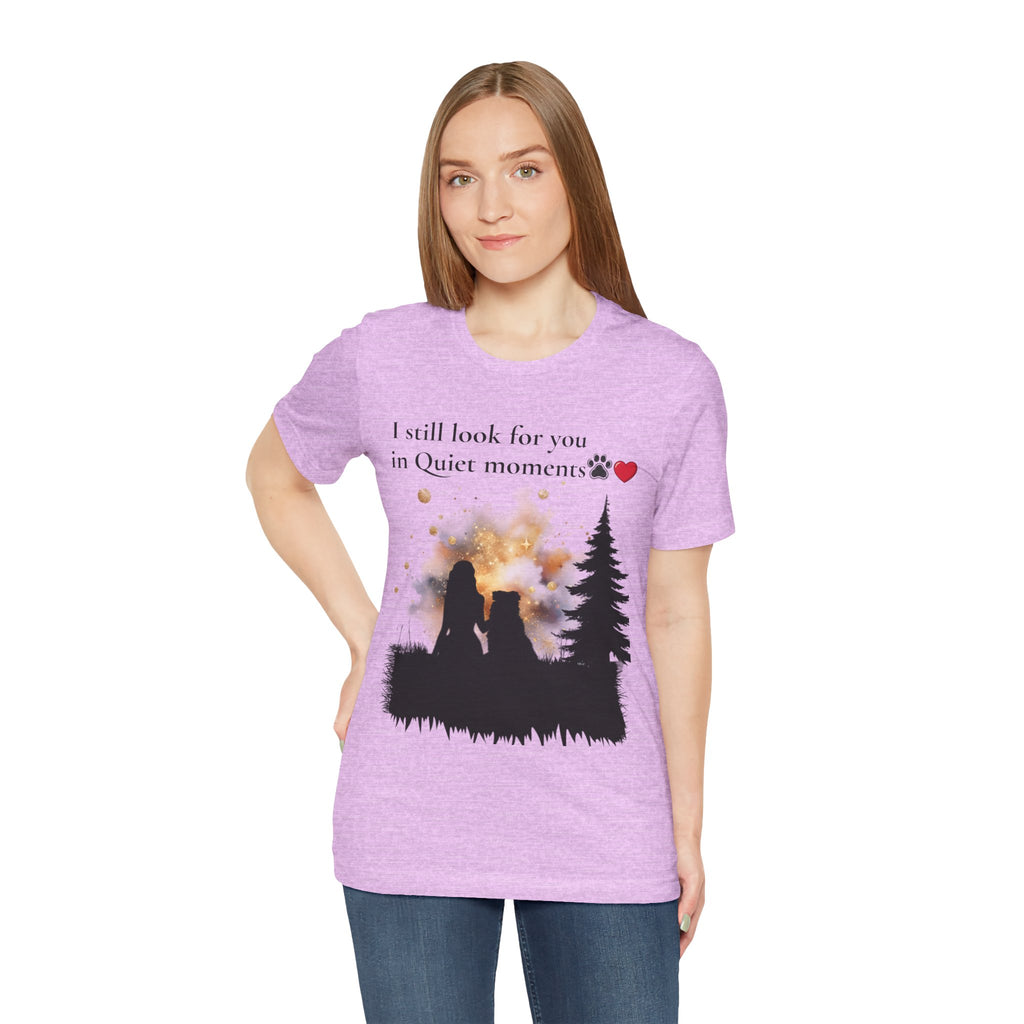 Pet Memorial Tee– “I Still Look For You In Quiet Moments” | Custom Dog Lover Gift