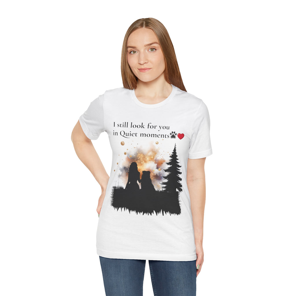 Pet Memorial Tee– “I Still Look For You In Quiet Moments” | Custom Dog Lover Gift