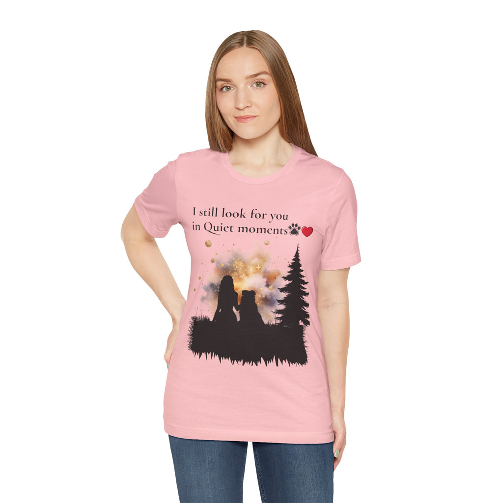 Pet Memorial Tee– “I Still Look For You In Quiet Moments” | Custom Dog Lover Gift