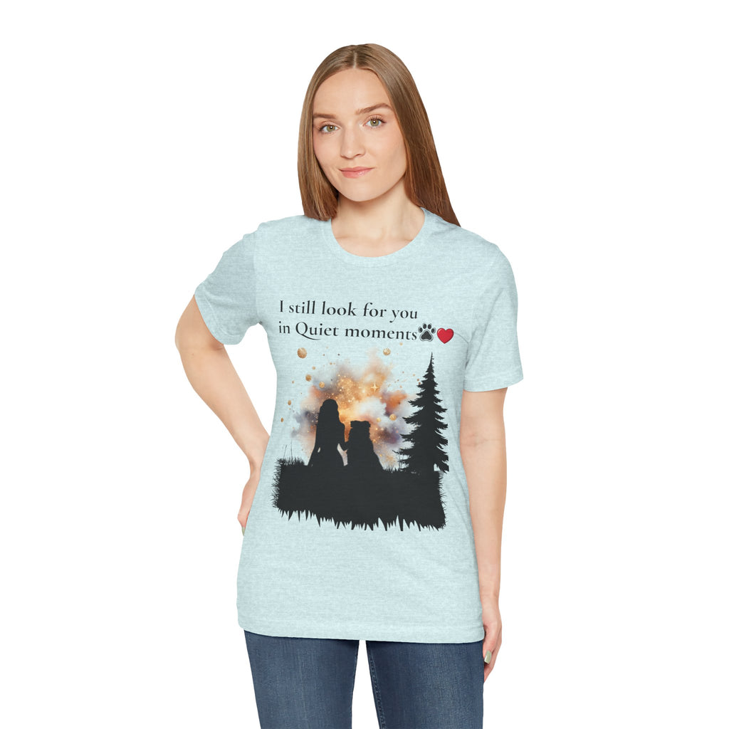 Pet Memorial Tee– “I Still Look For You In Quiet Moments” | Custom Dog Lover Gift