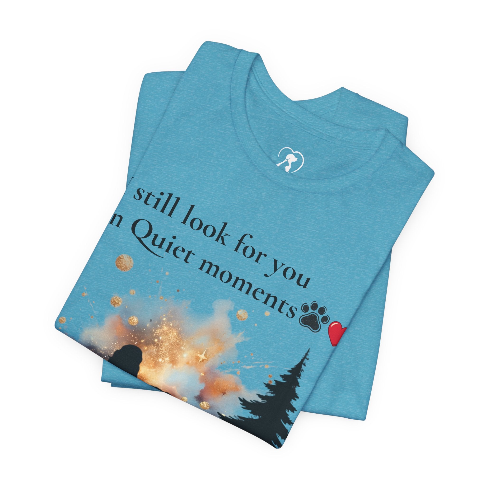 Pet Memorial Tee– “I Still Look For You In Quiet Moments” | Custom Dog Lover Gift