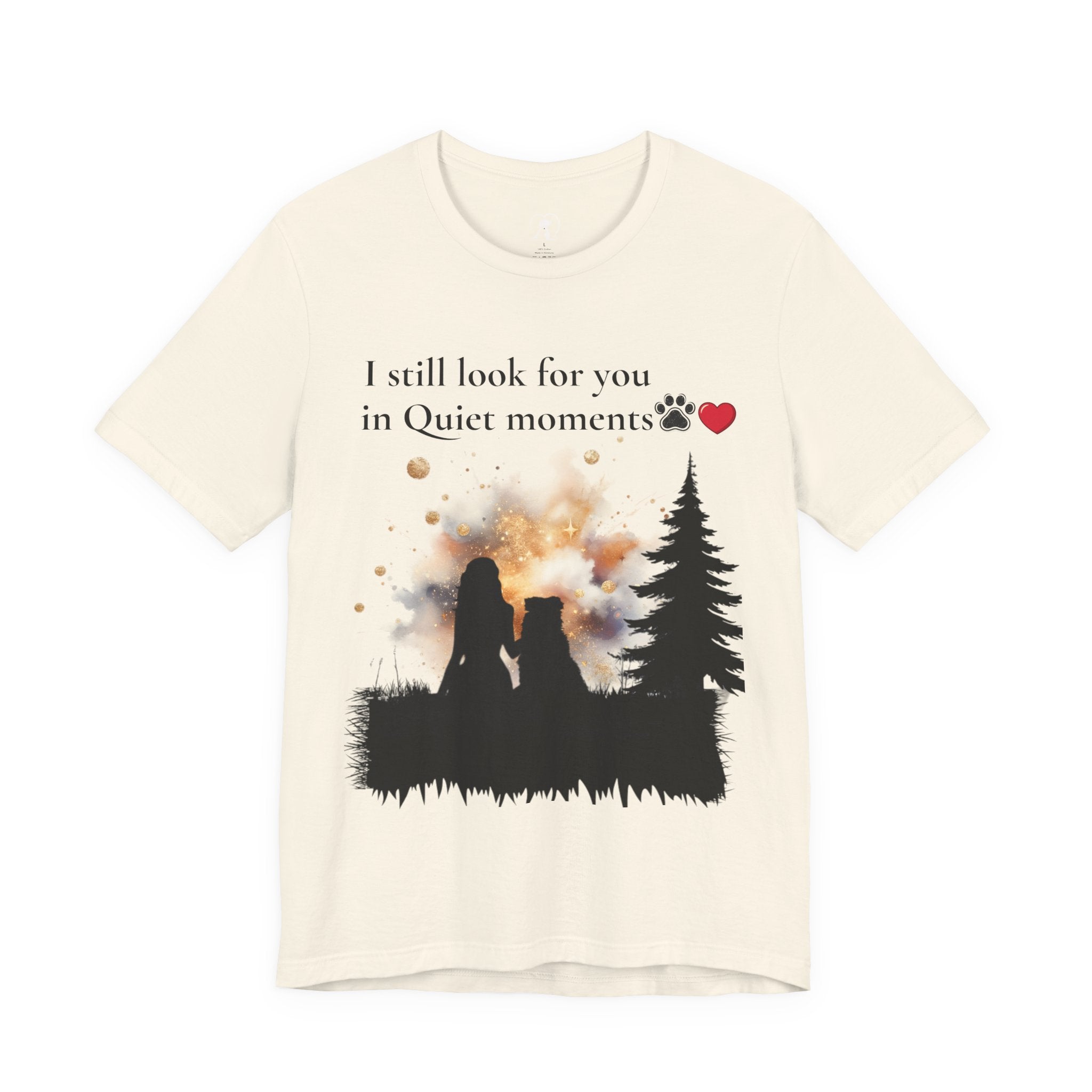 Pet Memorial Tee– “I Still Look For You In Quiet Moments” | Custom Dog Lover Gift