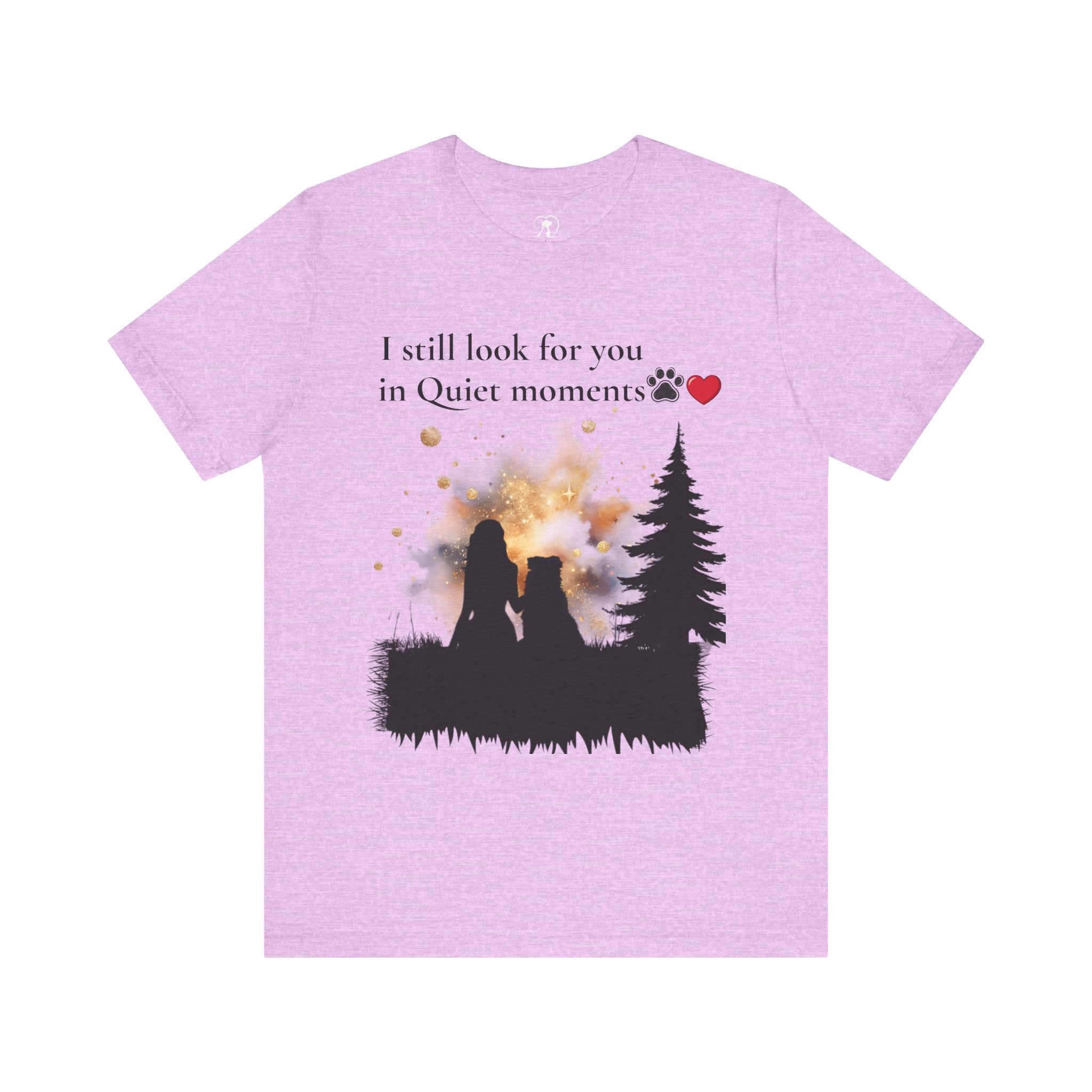 Pet Memorial Tee– “I Still Look For You In Quiet Moments” | Custom Dog Lover Gift