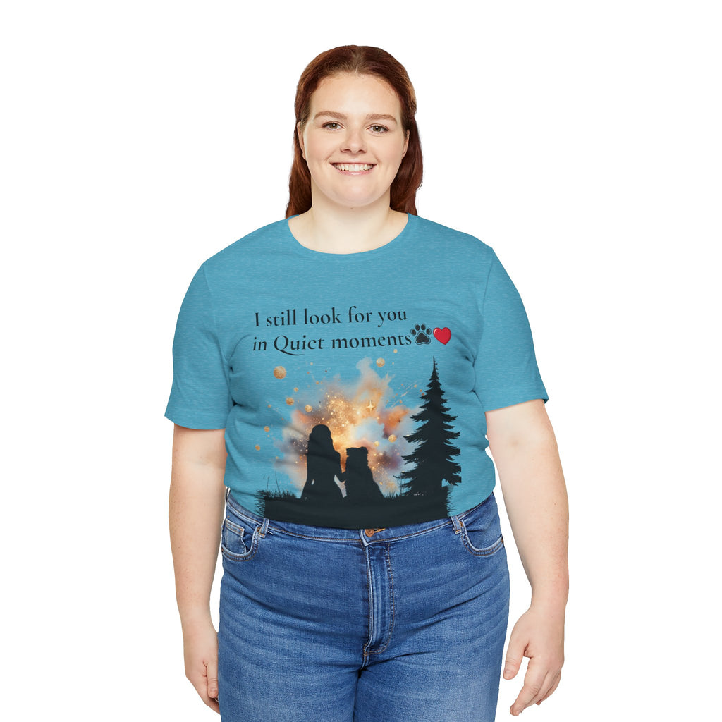 Pet Memorial Tee– “I Still Look For You In Quiet Moments” | Custom Dog Lover Gift