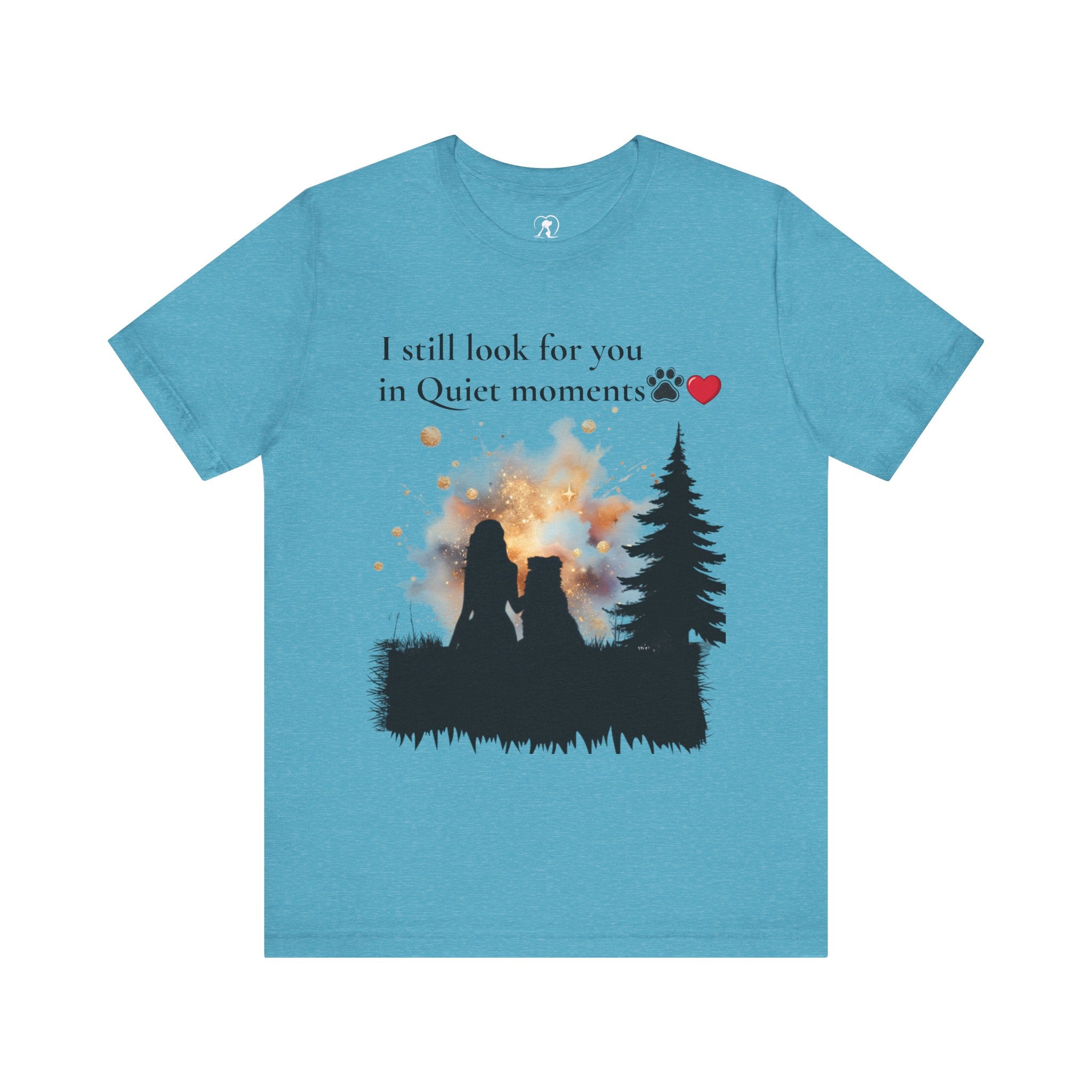 Pet Memorial Tee– “I Still Look For You In Quiet Moments” | Custom Dog Lover Gift