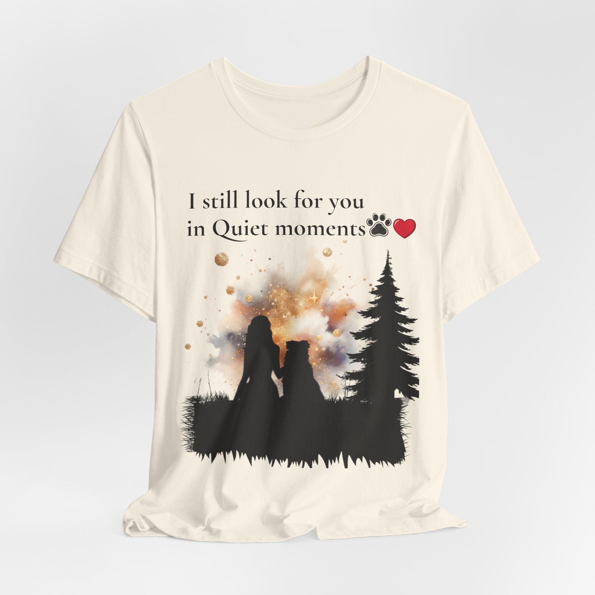 Pet Memorial Tee– “I Still Look For You In Quiet Moments” | Custom Dog Lover Gift