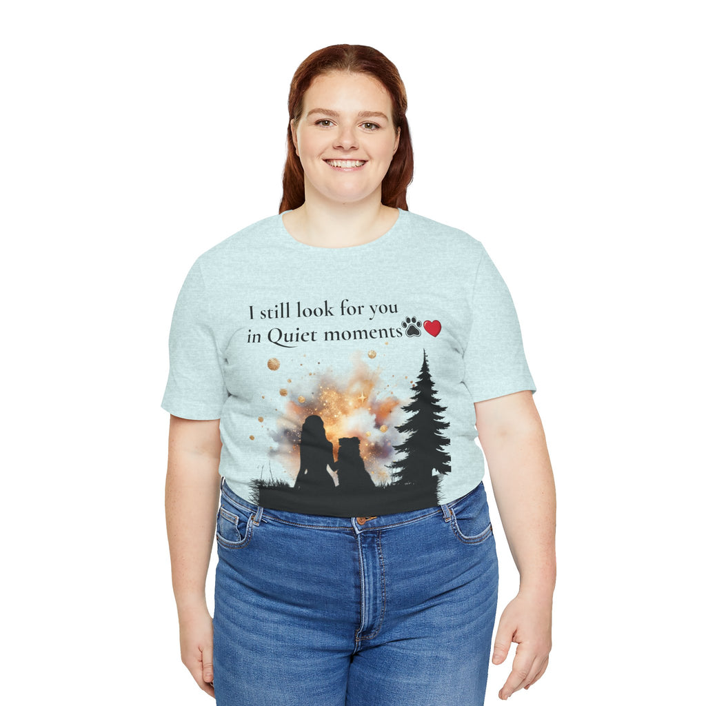 Pet Memorial Tee– “I Still Look For You In Quiet Moments” | Custom Dog Lover Gift